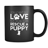 You Can't Buy Love But You Can Rescue A Puppy Mug