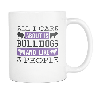 All I Care About Is Bulldogs And Like 3 People Mug
