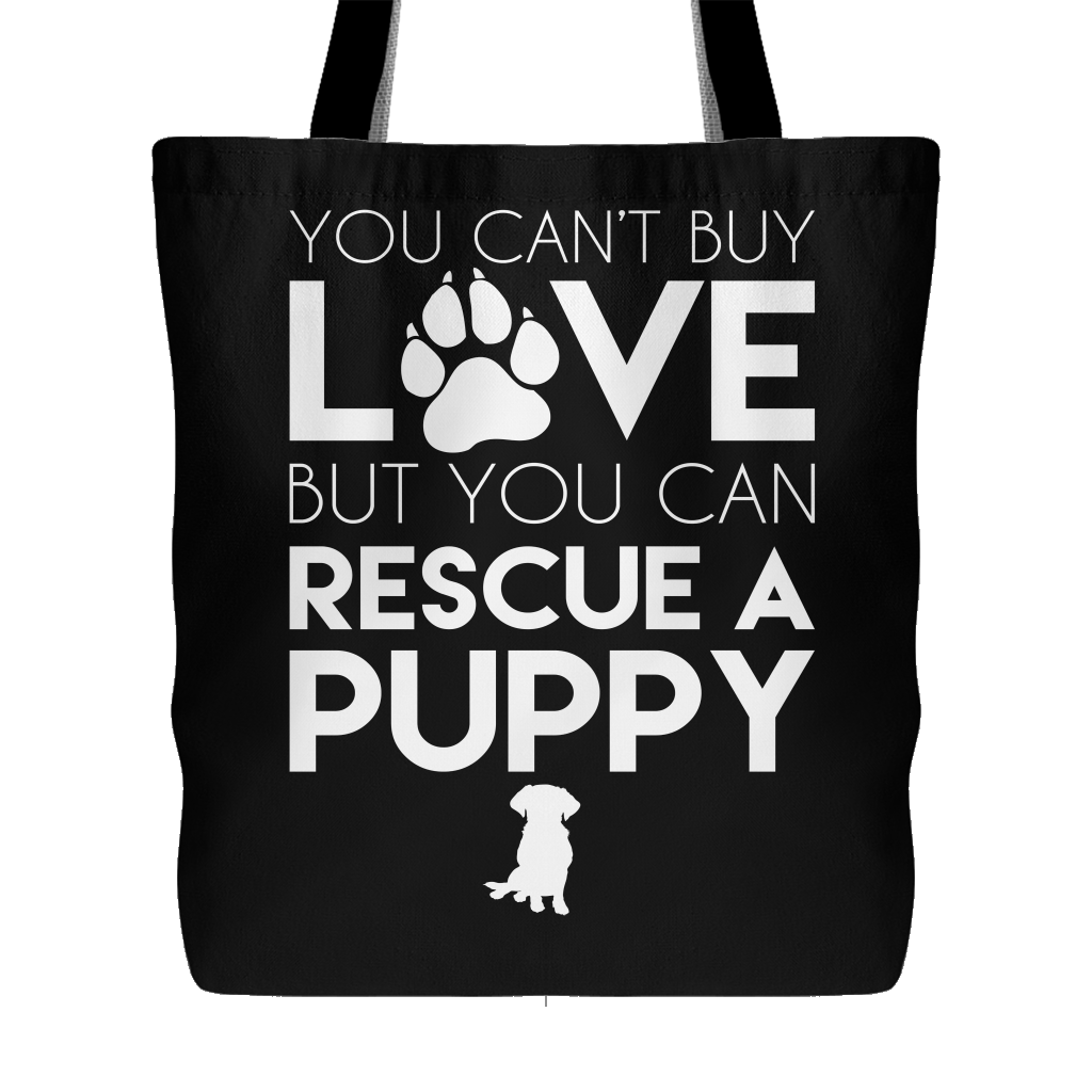You Can't Buy Love But You Can Rescue A Puppy Tote Bag
