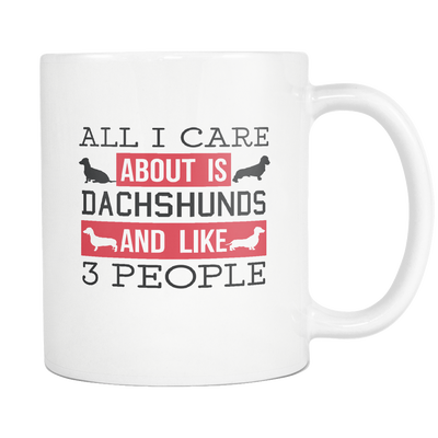 All I Care About Is Dachshunds And Like 3 People Mug