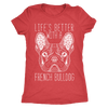 Life's Better With A French Bulldog T-Shirt