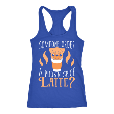 Someone Order a Pugkin Spice Latte Racerback Tank