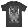 Life's Better With A Great Dane T-Shirt