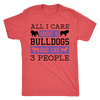 All I Care About Is Bulldogs And Like 3 People T-Shirt