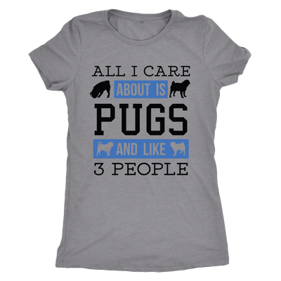 All I Care About Is Pugs And Like 3 People T-Shirt