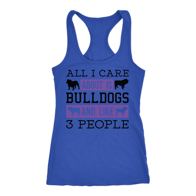 All I Care About Is Bulldogs And Like 3 People Racerback Tank