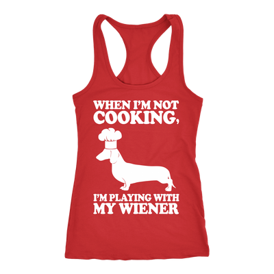 When I'm Not Cooking I'm Playing With My Wiener Racerback Tank