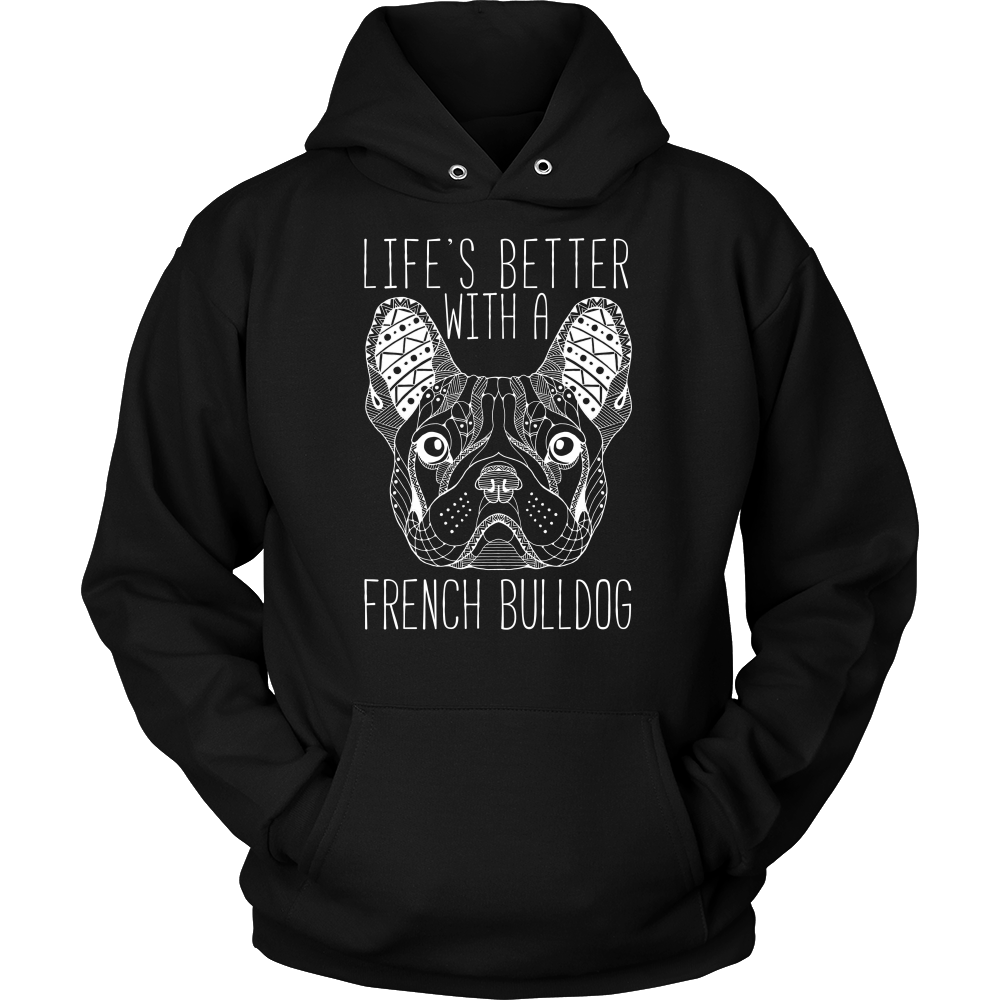 Life's Better With A French Bulldog Unisex Hoodie