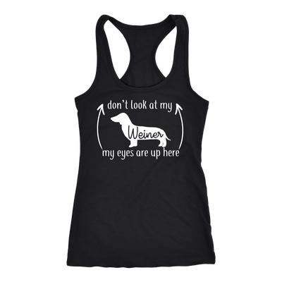 Don't Look At My Weiner My Eyes Are Up Here Racerback Tank