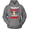 I Would Push You In Front Of Walkers To Save My Corgi Unisex Hoodie
