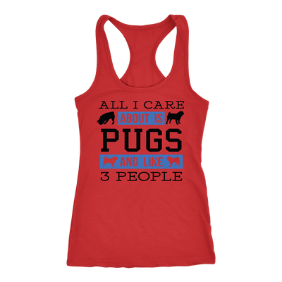 All I Care About Is Pugs And Like 3 People Racerback Tank