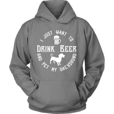 I Just Want To Drink Beer And Pet My Dachshund Unisex Hoodie